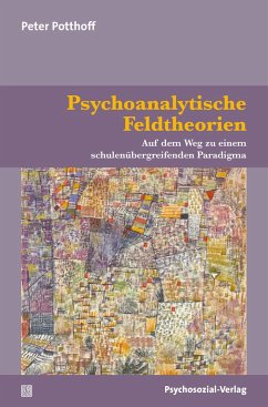 Psychoanalytische Feldtheorien - Potthoff, Peter