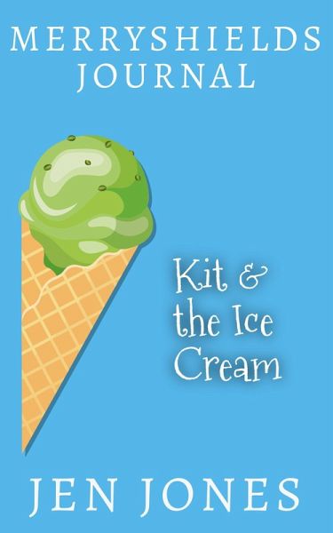 Kit & The Ice Cream (Merryshields) (eBook, ePUB) Kit & The Ice Cream (Merryshields) (eBook, ePUB)