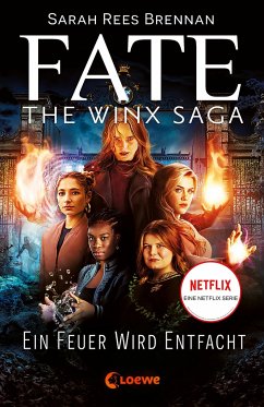 Ein Feuer wird entfacht / Fate - The Winx Saga Bd.2 - Brennan, Sarah Rees