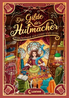 Die Gilde der Hutmacher - Geheimnisse aus Stoff und Seide / Die magischen Gilden Bd.1 - Merchant, Tamzin
