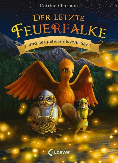 Der letzte Feuerfalke und der geheimnisvolle See / Der letzte Feuerfalke Bd.4 - Charman, Katrina