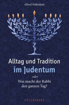 Alltag und Tradition im Judentum oder Was macht der Rabbi den ganzen Tag? - Paffenholz, Alfred