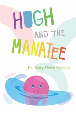 Hugh And The Manatee - Hensley, Mary Helen