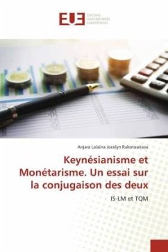 Keynésianisme et Monétarisme. Un essai sur la conjugaison des deux - Rakotoarisoa, Anjara Lalaina Jocelyn