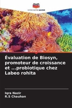 Évaluation de Biosyn, promoteur de croissance et ...probiotique chez Labeo rohita - Nazir, Iqra;Chauhan, R.S