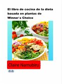 El Libro De Cocina De La Dieta Basada En Plantas De Winner's Choice (eBook, ePUB)