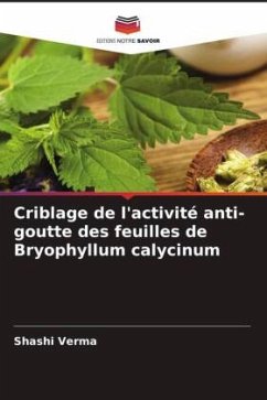 Criblage de l'activité anti-goutte des feuilles de Bryophyllum calycinum - Verma, Shashi