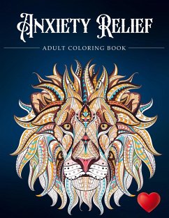 Anxiety Relief Adult Coloring Book - Adult Coloring Books; Coloring Books for Adults; Adult Colouring Books