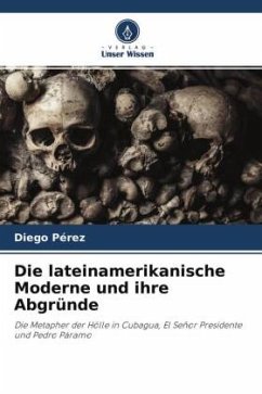 Die lateinamerikanische Moderne und ihre Abgründe - Pérez, Diego