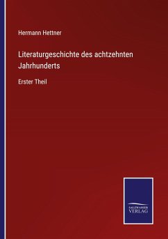 Literaturgeschichte des achtzehnten Jahrhunderts - Hettner, Hermann