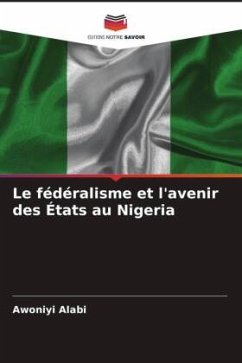 Le fédéralisme et l'avenir des États au Nigeria - Alabi, Awoniyi
