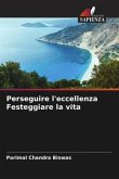 Perseguire l'eccellenza Festeggiare la vita