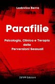 Parafilie. Psicologia, Clinica e Terapia delle perversioni sessuali (eBook, ePUB)