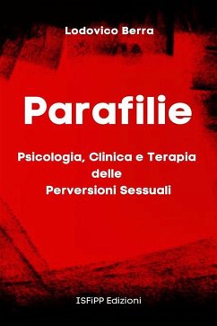 Cover Parafilie. Psicologia, Clinica e Terapia delle perversioni sessuali (eBook, ePUB)