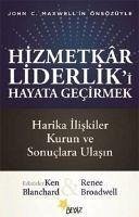 Hizmetkar Liderliki Hayata Gecirmek - Broadwell, Renee; Blanchard, Ken