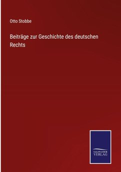 Beiträge zur Geschichte des deutschen Rechts - Stobbe, Otto