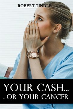 Your Cash or Your Cancer - Tindle, Robert