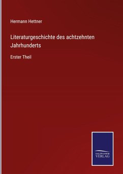 Literaturgeschichte des achtzehnten Jahrhunderts - Hettner, Hermann