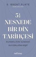 5,5 Nesnede Bir Din Tarihcesi - Brent Plate, S.