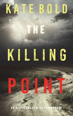 The Killing Point (An Alexa Chase Suspense Thriller-Book 4) - Bold, Kate