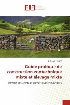 Guide pratique de construction zootechnique mixte et élevage mixte - MATE, Ir. TIMPINI