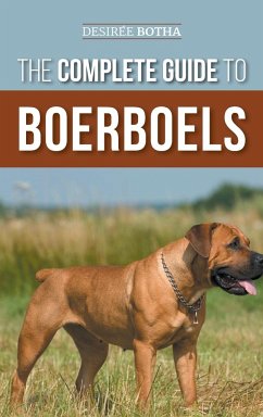 The Complete Guide to Boerboels - Botha, Desiree