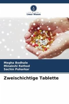 Zweischichtige Tablette - Bodhale, Megha;Rathod, Minakshi;Poharkar, Sachin