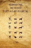 Neanderthal M.Ö. 40.000 Kurt, Aslan ve Kartal