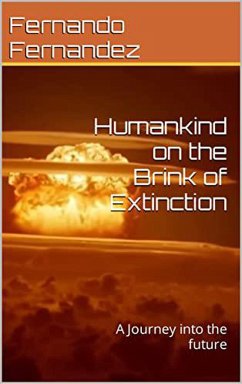 Humankind on the brink of extinction: A journey into the future (eBook, ePUB) - Fernandez, Fernando