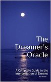 The Dreamer's Oracle: A Complete Guide to the Interpretation of Dreams (eBook, ePUB) The Dreamer's Oracle: A Complete Guide to the Interpretation of Dreams (eBook, ePUB)