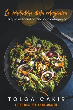 La verdadera dieta cetogénica (eBook, ePUB) - Cakir, Tolga