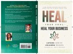 Heal Your Soul Heal Your Business - 7 Core Wounds Blocking Your Business Growth and How to Break Through Them (eBook, ePUB)
