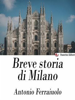 Breve storia di Milano (eBook, ePUB) - Ferraiuolo, Antonio