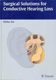 Surgical Solutions for Conductive Hearing Loss (eBook, PDF) - Tos, Mirko