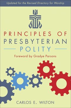 Principles of Presbyterian Polity, Updated Edition (eBook, ePUB) - Wilton, Carlos E.
