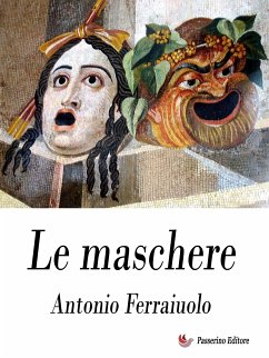 Le maschere (eBook, ePUB) - Ferraiuolo, Antonio