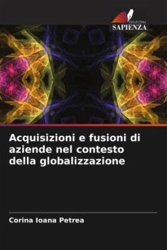 Acquisizioni e fusioni di aziende nel contesto della globalizzazione - Petrea, Corina Ioana