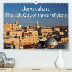 Jerusalem. The Holy City of three religions (Premium, hochwertiger DIN A2 Wandkalender 2023, Kunstdruck in Hochglanz)