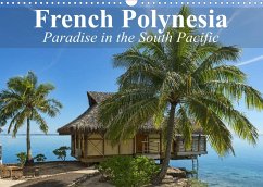 French Polynesia Paradise in the South Pacific (Wall Calendar 2023 DIN A3 Landscape)