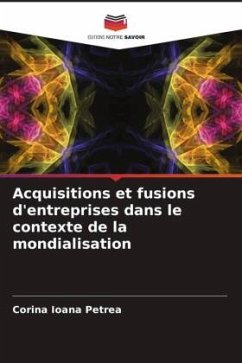 Acquisitions et fusions d'entreprises dans le contexte de la mondialisation - Petrea, Corina Ioana