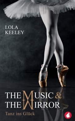 The Music and the Mirror: Tanz ins Glück (eBook, ePUB) - Keeley, Lola