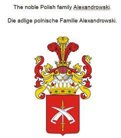 The noble Polish family Alexandrowski. Die adlige polnische Familie Alexandrowski. (eBook, ePUB)