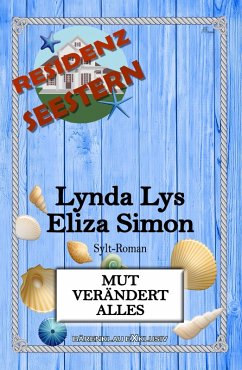 Residenz Seestern: Mut verändert alles: Ein Sylt-Roman (eBook, ePUB) - Lys, Lynda; Simon, Eliza