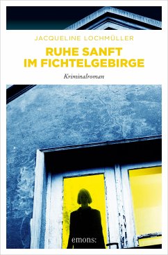 Ruhe sanft im Fichtelgebirge (eBook, ePUB) - Lochmüller, Jacqueline