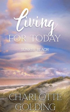 Living for Today (Sunrise Beach, #3) (eBook, ePUB) - Golding, Charlotte
