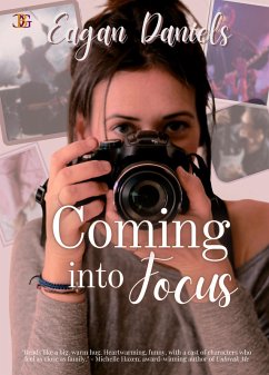 Coming into Focus (eBook, ePUB) - Daniels, Eagan