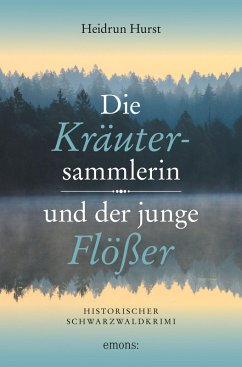 Die Kräutersammlerin und der junge Flößer (eBook, ePUB) - Hurst, Heidrun