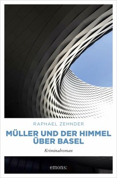 Müller und der Himmel über Basel (eBook, ePUB) - Zehnder, Raphael