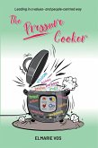 The Pressure Cooker: Leading in a Values- and People-Centred Way (eBook, ePUB)