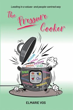 Cover The Pressure Cooker: Leading in a Values- and People-Centred Way (eBook, ePUB)